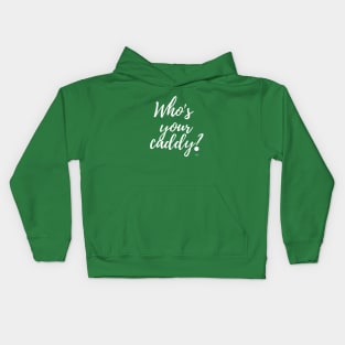 Who's Your Caddy? Kids Hoodie